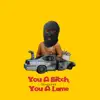 You a Bitch, You a Lame (feat. Murda Beatz) - Single album lyrics, reviews, download