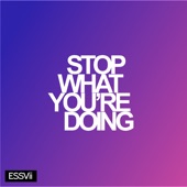 Stop What You're Doing artwork