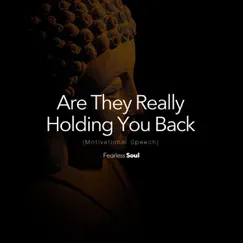 Are They Really Holding You Back (Motivational Speech) - Single by Fearless Soul album reviews, ratings, credits