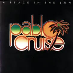 A Place In the Sun by Pablo Cruise album reviews, ratings, credits
