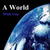 A World with You album lyrics, reviews, download