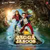 Jagga Jasoos (Original Motion Picture Soundtrack) album lyrics, reviews, download