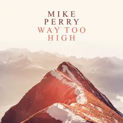 Way Too High - Single by Mike Perry album reviews, ratings, credits