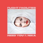 Flight Facilities - Need You (feat. Nïka)