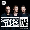 Fix Me (Radio Edit) [feat. RAIGN] - Swanky Tunes