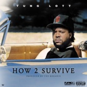 Yung Lott - How To Survive (feat. WestCoast Tone)