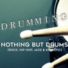 Drumming: Nothing but Drums (Rock, Hip Hop, Jazz & Eclectic) artwork