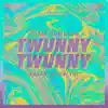 Twunny Twunny - Single album lyrics, reviews, download