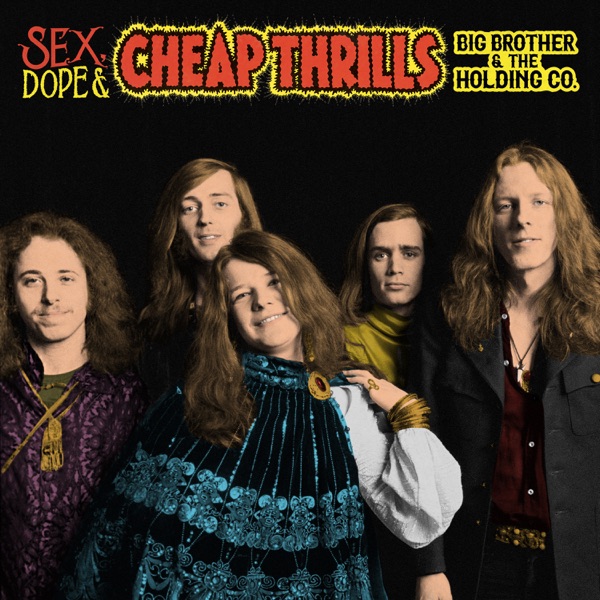 Sex, Dope & Cheap Thrills - Big Brother & The Holding Company & Janis Joplin