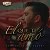 El Que Te Amó - Single album lyrics, reviews, download