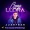 Como Llora - Juanfran lyrics