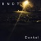Dunkel - BNDT lyrics
