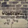 Wonderwall (feat. Onlap) - Single album lyrics, reviews, download
