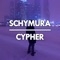 Cypher - SCHYMURA lyrics