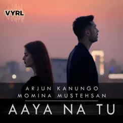 Aaya Na Tu - Single by Arjun Kanungo & Momina Mustehsan album reviews, ratings, credits