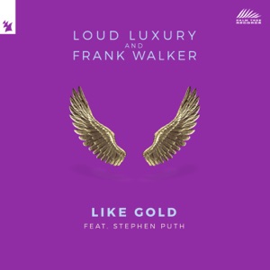 Loud Luxury & Frank Walker - Like Gold (feat. Stephen Puth) - 排舞 音乐