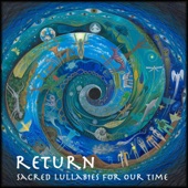Return: Sacred Lullabies for Our Time artwork