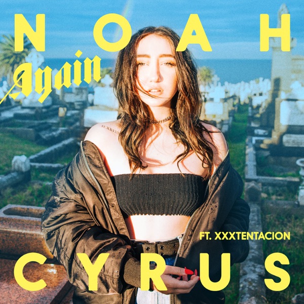 Again (feat. XXXTENTACION) - Single - Noah Cyrus