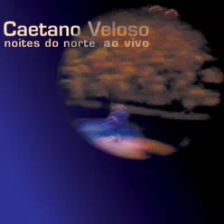 Noites Do Norte Ao Vivo (Ao Vivo) - Caetano Veloso