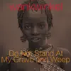 Do Not Stand at My Grave and Weep (Black History) - Single album lyrics, reviews, download