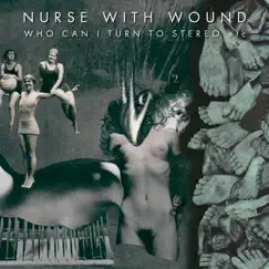 Who Can I Turn To Stereo by Nurse With Wound album reviews, ratings, credits