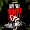 I Love Your Body - Single album lyrics, reviews, download