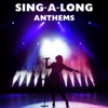 Sing-A-Long Anthems