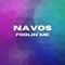 Foolin' Me - Navos lyrics