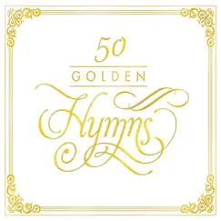 50 Golden Hymns by The Daily Service Singers, The Celebration Choir & St. Michael's Singers album reviews, ratings, credits