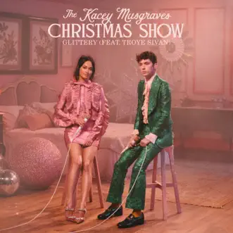 Glittery (From The Kacey Musgraves Christmas Show Soundtrack) [feat. Troye Sivan] - Single by Kacey Musgraves album reviews, ratings, credits