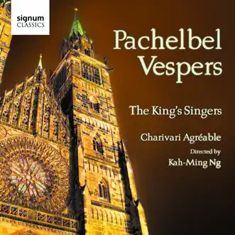 Pachelbel Vespers by Charivari Agréable, The King's Singers & Kah-Ming Ng album reviews, ratings, credits