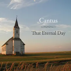 That Eternal Day by Cantus album reviews, ratings, credits