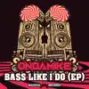 Bass Like I Do (EP) album lyrics, reviews, download