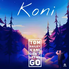 Don't Let Me Go - Single by Koni, Tom Bailey & Ane album reviews, ratings, credits