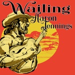Wailing Aaron Jennings - even yodelers get the blues