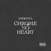 Chrome No Heart - Single album lyrics, reviews, download