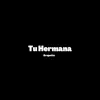 Tu Hermana (feat. Pekeño 77) - Single album lyrics, reviews, download