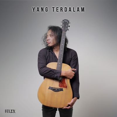 Yang Terdalam Felix Irwan Shazam