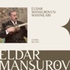 Eldar Mansurovun Mahnıları - Single