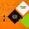 Joyful Nature Music - Natural Lands album lyrics, reviews, download