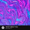 What About You - Single album lyrics, reviews, download