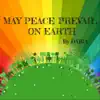 May Peace Prevail on Earth - Single album lyrics, reviews, download
