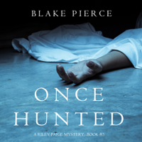 Blake Pierce - Once Hunted (A Riley Paige Mystery—Book 5) artwork