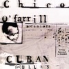 Cuban Blues - The Chico O'Farrill Sessions
