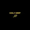Holy Drip (feat. Saint James) - Single album lyrics, reviews, download