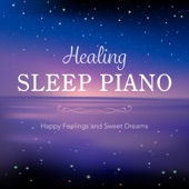 Healing Sleep Piano ~ Happy Feelings and Sweet Dreams ~ artwork