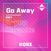 Go Away : Originally Performed By 2NE1 (Karaoke Verison) artwork