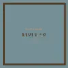 Blues 40 album lyrics, reviews, download