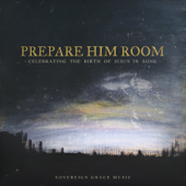Prepare Him Room: Celebrating the Birth of Jesus in Song - Sovereign Grace Music