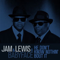 Jam & Lewis & Babyface - He Don't Know Nothin' Bout It - Single artwork